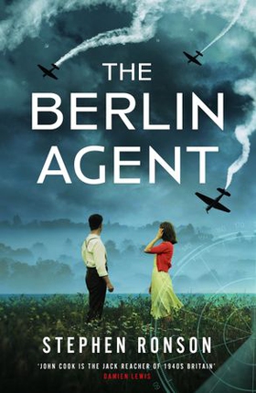 The Berlin Agent - A gripping and unforgettable World War Two historical thriller (ebok) av Stephen Ronson