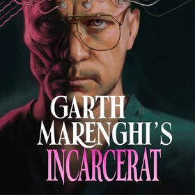 Garth Marenghi's Incarcerat - Volume 2 of TERRORTOME the SUNDAY TIMES BESTSELLER (lydbok) av Garth Marenghi