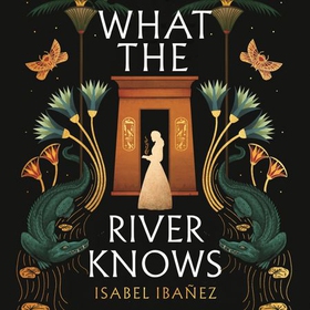 What the River Knows - the addictive and endlessly romantic historical fantasy (lydbok) av Isabel Ibañez