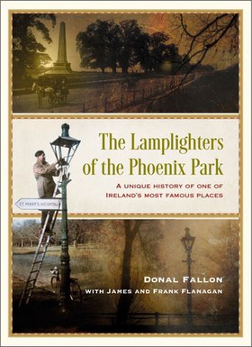 The Lamplighters of the Phoenix Park - A unique history of one of Ireland's most famous places (ebok) av James Flanagan
