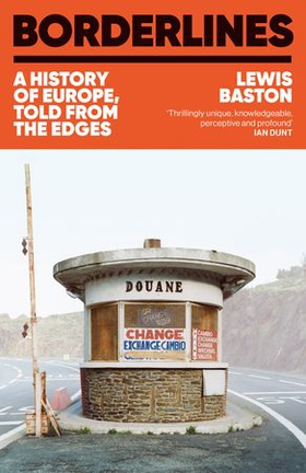 Borderlines - A History of Europe, Told From the Edges (ebok) av Lewis Baston