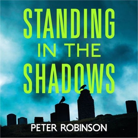 Standing in the Shadows - the FINAL gripping crime novel in the acclaimed DCI Banks crime series (lydbok) av Peter Robinson