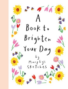 A Book to Brighten Your Day - Murphy's Sketches (ebok) av Ukjent