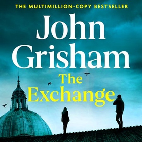 The Exchange - After The Firm - The biggest Grisham in over a decade (lydbok) av John Grisham