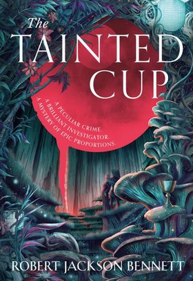 The Tainted Cup - an exceptional fantasy mystery with a classic detective duo (ebok) av Ukjent