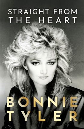 Straight from the Heart - BONNIE TYLER'S AUTOBIOGRAPHY (ebok) av Ukjent