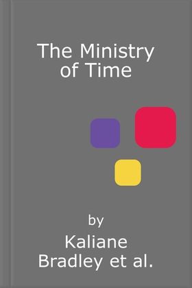 The Ministry of Time - The Instant Sunday Times and New York Times Bestseller (lydbok) av Kaliane Bradley