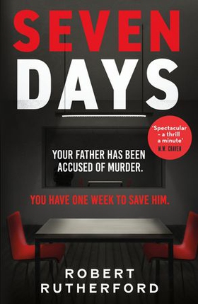 Seven Days - the instant Sunday Times bestseller: a gripping, high-octane crime thriller for 2024 - can Alice save her father from death row? (ebok) av Robert Rutherford