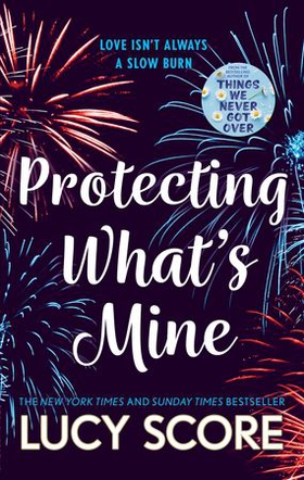 Protecting What’s Mine - the stunning small town love story from the author of Things We Never Got Over (ebok) av Ukjent