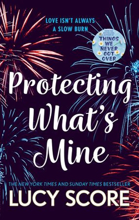 Protecting What's Mine - the stunning small town love story from the author of Things We Never Got Over (ebok) av Lucy Score