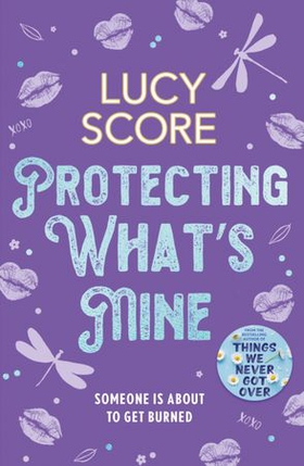 Protecting What’s Mine - the stunning small town love story from the author of Things We Never Got Over (ebok) av Ukjent
