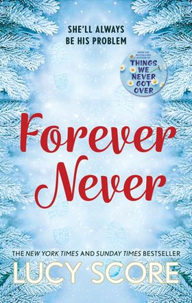 Forever Never - an unmissable and steamy romantic comedy from the author of Things We Never Got Over (ebok) av Lucy Score