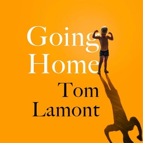 Going Home - One of the Observer's Debut Novels of 2024 (lydbok) av Tom Lamont