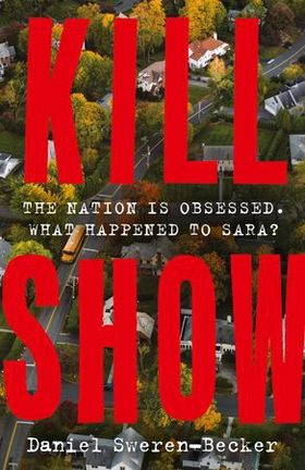 Kill Show - an utterly gripping, genre-bending crime thriller - welcome to your new obsession... (ebok) av Daniel Sweren-Becker