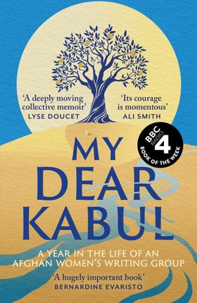 My Dear Kabul - The extraordinary diary of an Afghan women's writing group during the fall of Kabul, as heard on R4's Book of the Week (ebok) av Untold Narratives CIC