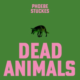 Dead Animals - 'Brilliant, chilling . . . unputdownable' - Rachel Long (lydbok) av Phoebe Stuckes