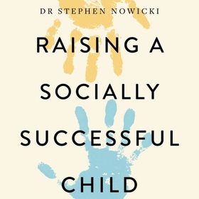 Raising a Socially Successful Child (lydbok) av Dr Nowicki