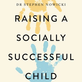 Raising a Socially Successful Child (lydbok) av Dr Nowicki