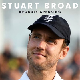 Stuart Broad: Broadly Speaking - THE INSTANT SUNDAY TIMES BESTSELLER (lydbok) av Stuart Broad