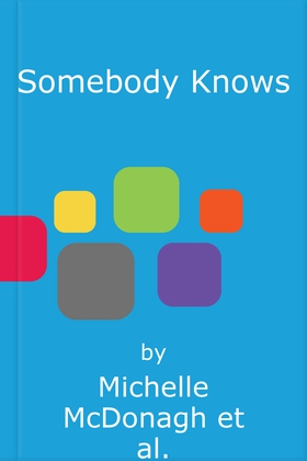 Somebody Knows - A gripping, addictive page-turner about dangerous secrets and the lengths people will go to keep them (lydbok) av Michelle McDonagh