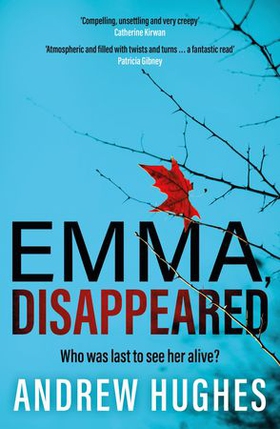 Emma, Disappeared - A gripping, twist-filled thriller where nothing is as it seems (ebok) av Andrew Hughes