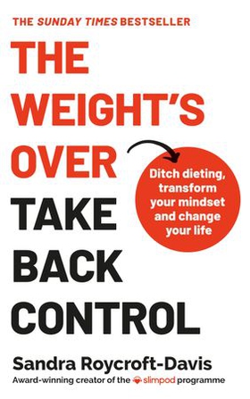 The Weight's Over - Take Back Control - Break free from dieting, transform your mindset and change your life. The Top 5 Sunday Times Bestseller 2025 (ebok) av Sandra Roycroft-Davis