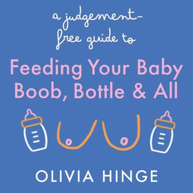 A Judgement-Free Guide to Feeding Your Baby