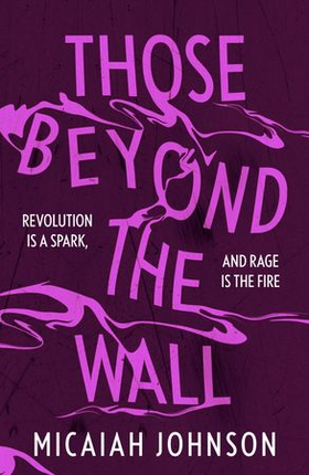 Those Beyond the Wall - The gripping new novel from the #1 Sunday Times bestselling author, shortlisted for the 2024 Ursula K. Le Guin Prize for Fiction (ebok) av Micaiah Johnson