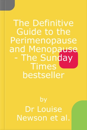 The Definitive Guide to the Perimenopause and Menopause - The Sunday Times bestseller 2024 - Revised and Updated (lydbok) av Dr Louise Newson