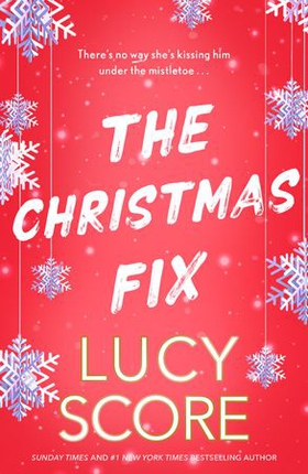 The Christmas Fix - the sizzling new festive romance from the Tiktok sensation and million-copy bestseller (ebok) av Lucy Score