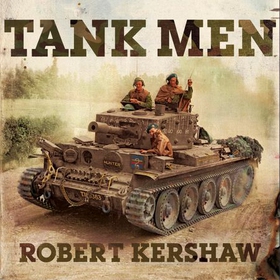Tank Men (lydbok) av Robert Kershaw