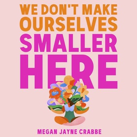 We Don't Make Ourselves Smaller Here