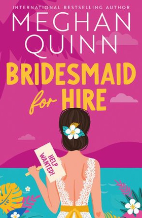 Bridesmaid for Hire - The hilarious and steamy new wedding-set romcom from the internationally bestselling author for 2024 (ebok) av Meghan Quinn