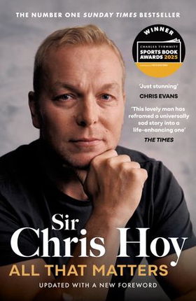All That Matters - The Inspirational and Uplifting Memoir of Hope From One of GB's Greatest Olympians (ebok) av Sir Chris Hoy