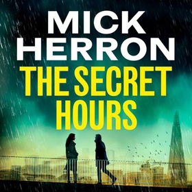 The Secret Hours - The Instant Sunday Times Bestselling Thriller from the Author of Slow Horses (lydbok) av Mick Herron