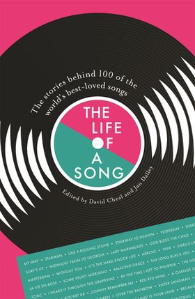 The Life of a Song - The stories behind 100 of the world's best-loved songs (ebok) av Jan Dalley