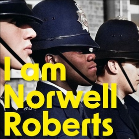I Am Norwell Roberts - The story of the Met's first Black police officer *COMING SOON TO YOUR SCREENS WITH REVELATION FILMS* (lydbok) av Norwell Roberts