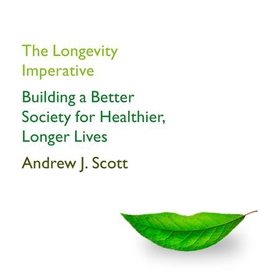 The Longevity Imperative - Building a Better Society for Healthier, Longer Lives (lydbok) av Andrew J. Scott