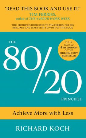 The 80/20 Principle - Achieve More with Less: THE NEW EDITION OF THE CLASSIC 8020 BESTSELLER (ebok) av Richard Koch
