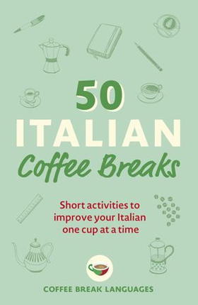 50 Italian Coffee Breaks - Short activities to improve your Italian one cup at a time (ebok) av Ukjent