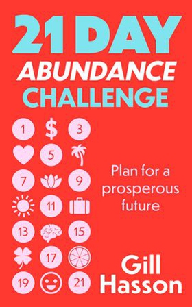 21 Day Abundance Challenge - Plan for a prosperous future (ebok) av Gill Hasson