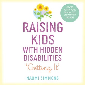 Raising Kids with Hidden Disabilities - Getting It (lydbok) av Naomi Simmons