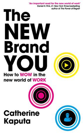 The New Brand You - How to Wow in the New World of Work (ebok) av Catherine Kaputa