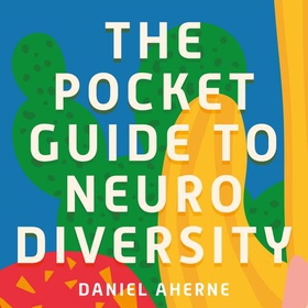 The Pocket Guide to Neurodiversity (lydbok) av Daniel Aherne