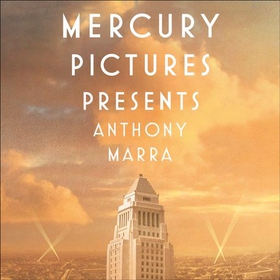 Mercury Pictures Presents (lydbok) av Anthony Marra