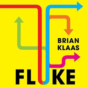 Fluke - Chance, Chaos, and Why Everything We Do Matters (lydbok) av Brian Klaas