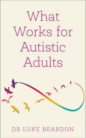 What Works for Autistic Adults (ebok) av Luke Beardon