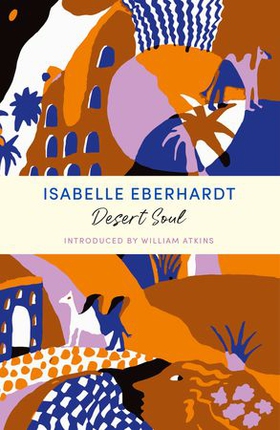 Desert Soul - A John Murray Journey (ebok) av Isabelle Eberhardt