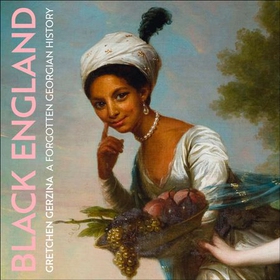 Black England - A Forgotten Georgian History (lydbok) av Gretchen Gerzina