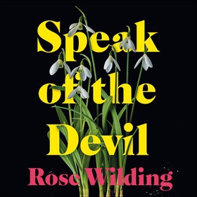Speak of the Devil - The ultimate revenge thriller (lydbok) av Rose Wilding